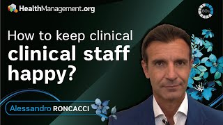 How to keep clinical staff happy? Alessandro Roncacci