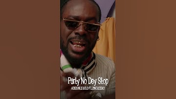 Thumbnail of Adekunle Gold & Zinoleesky - Party No Dey Stop #shorts