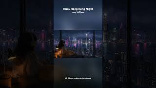 Rainy Hong Kong Night 🌃 cozy lofi jazz to study & sleep #shorts