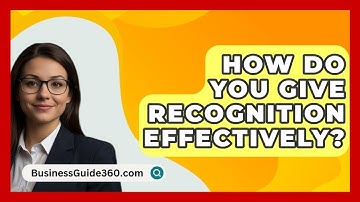 How Do You Give Recognition Effectively? - BusinessGuide360.com