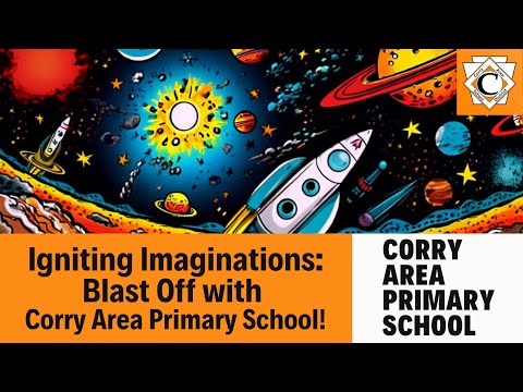 Igniting Imaginations: Blast Off with Corry Area Primary School