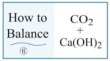 Balancing the Equation Ca(OH)2 + CO2 = CaCO3 + H2O