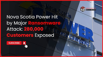 Nova Scotia Power Hit by Major Ransomware Attack: 280,000 Customers Exposed