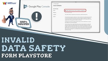 SOLUTION: Data safety section in Google Play User Data policy: Invalid Data safety form