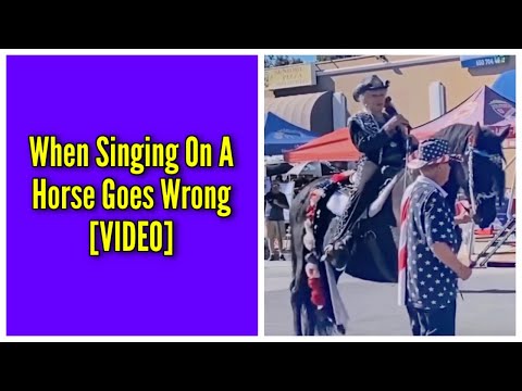 When Singing On A Horse Goes Wrong