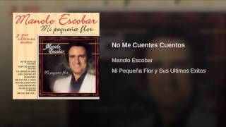 Video thumbnail of "MANOLO ESCOBAR NO ME CUENTES CUENTOS"