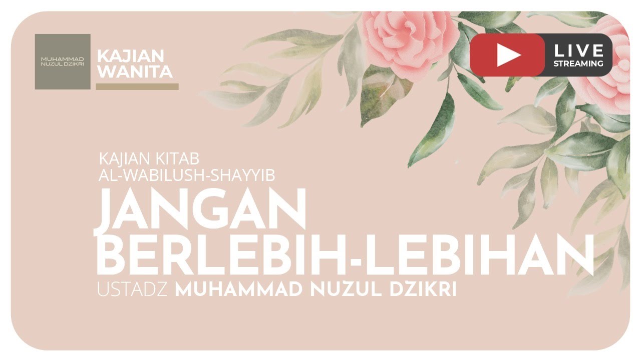 95. JANGAN BERLEBIH-LEBIHAN | Kajian Wanita Kitab Al-Wabilush Shayyib