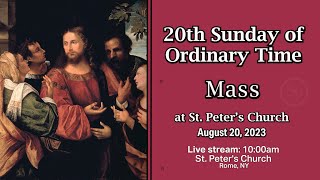 20TH SUNDAY OF ORDINARY TIME MASS  from ST PETERS CHURCH