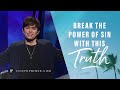 Break The Power Of Sin With This Truth | Joseph Prince