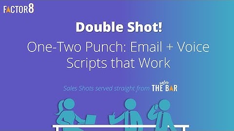 One-Two Punch: Email + Voice Scripts that WORK When Prospecting - Factor 8 "Sales Shot" Workshop