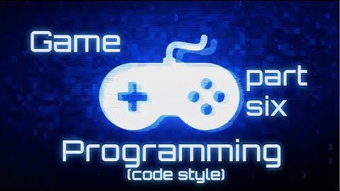 CS1010: Game Programming Part 6 (Code Style)