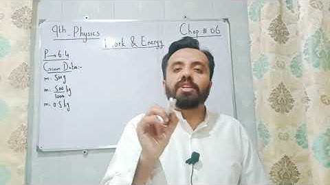 9th Physics Chapter 6 Work & Energy  Numerical Problems 6.3,6.4 & 6.6