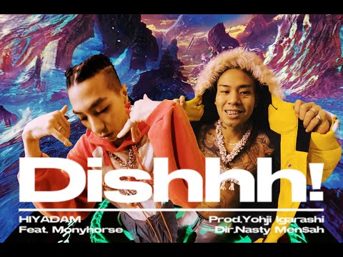 HIYADAM - Dishhh! (feat. MonyHorse)【Official Video】