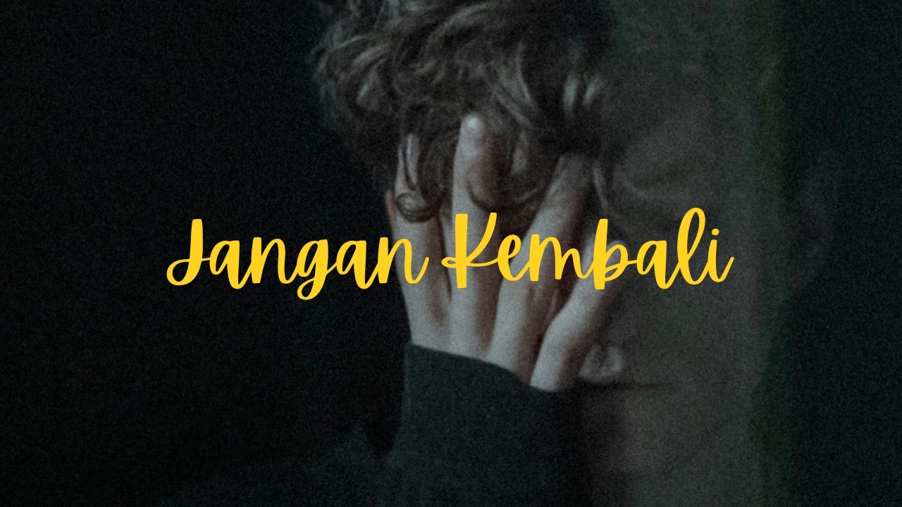 Jangan Kembali (Lyrics Video)
