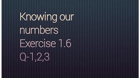 Class-6    Knowing our numbers.   Exercise-1.6 Q-1,2,3