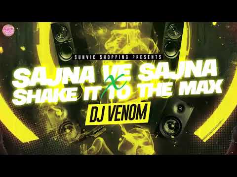 Sajna Ve Sajna X Shake It To The Max DJ VENOM BOLLWOOD REMIX TIK TOK HIT