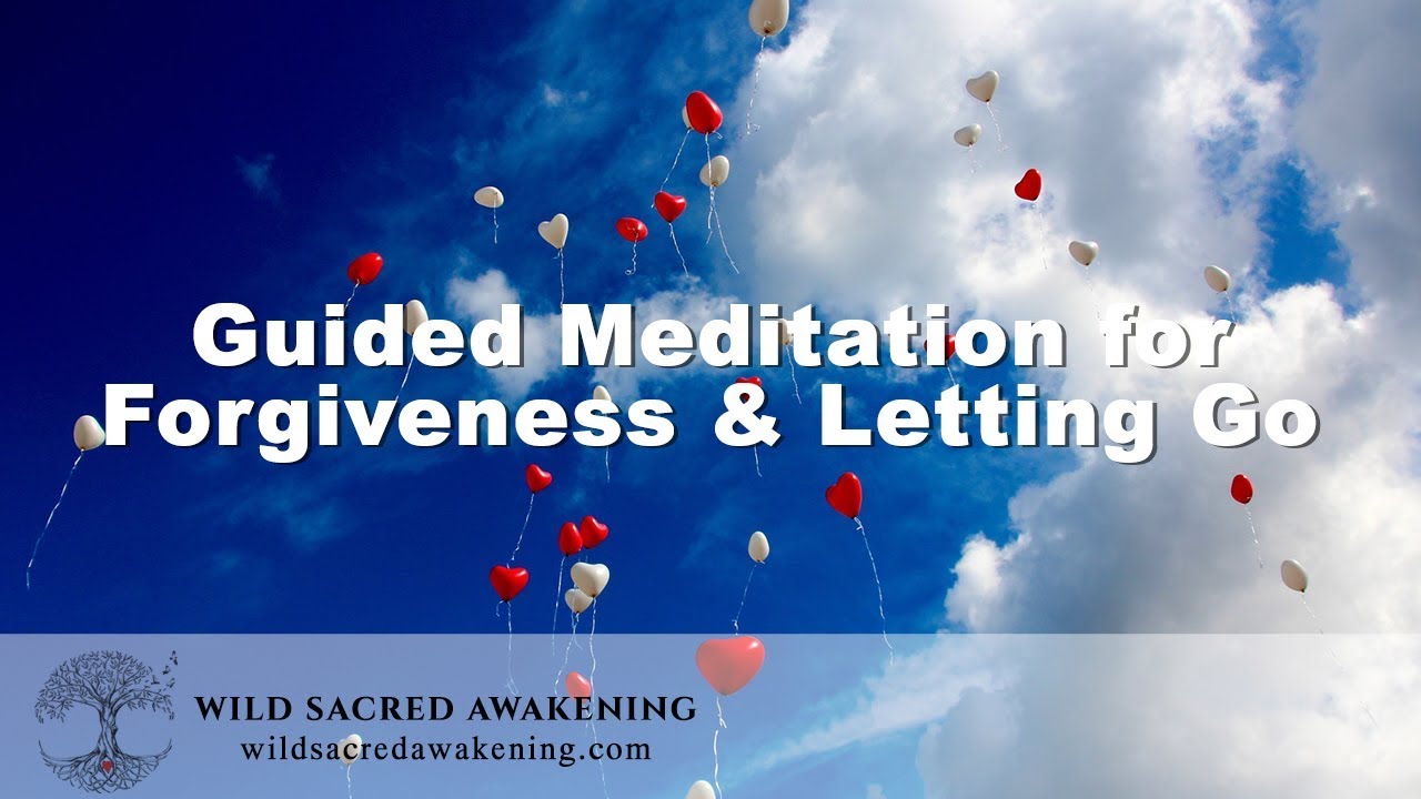 Guided Meditation for Forgiveness and Letting Go - YouTube