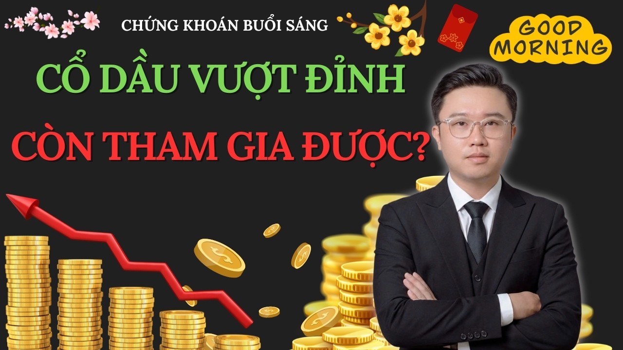 CHỨNG KHOÁN BUỔI SÁNG: Cổ Phiếu Dầu Khí Dẫn Sóng: Cách Chọn Mã Mạnh Khi Vượt Đỉnh
