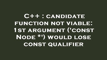 C++ : candidate function not viable: 1st argument (