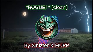ROGUE! Lyrics [CLEAN] - Sinizter & MUPP