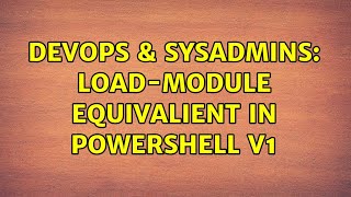 Celebrity DevOps & SysAdmins: Load-Module equivalient in PowerShell v1 Net Worth