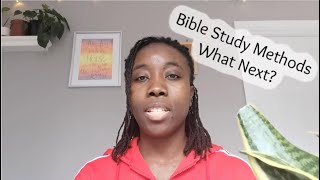 Bible Study Methods: What Next