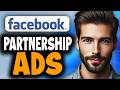 How To Run Partnership Ads on Facebook - Full Guide