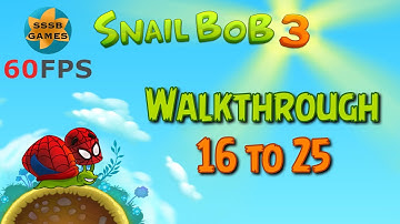 Snail BoB 3: Level 16 To 25 , 3 Stars + Time Mode , iOS/Android Walkthrough
