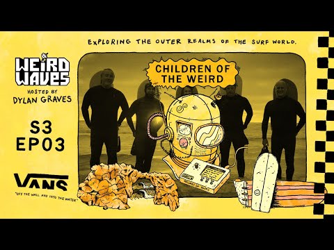 Weird Waves Season 3: Children of the Weird | Surf | VANS