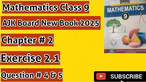 Mathematics Class 9 AJK Board New Book 2025 Chapter # 2 Exercise 2.1 Question # 4 & 5 Lecture # 03