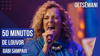 50 MINUTOS DE LOUVOR | Gabi Sampaio