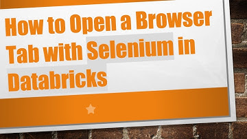 How to Open a Browser Tab with Selenium in Databricks