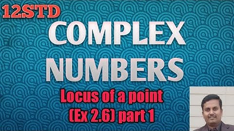 12||Complex numbers ||Ex 2.6||Locus ||part 1