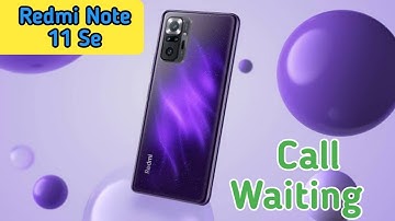 How To Call Waiting In Redmi Note 11 Se, Call Waiting Enable In Redmi Note 11 Se,