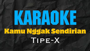 Tipe-X - Kamu Nggak Sendirian - Karaoke