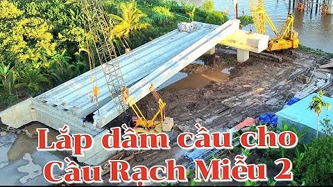 Lắp dầm cầu cho Cầu Rạch Miễu 2 / cầu phụ / Nhịp đầu tiên phía Cồn Thới Sơn Mỹ Tho Tiền Giang