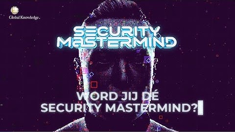 Word jij dé nieuwe Security Mastermind? Doe mee aan de challenge en test je security kennis!
