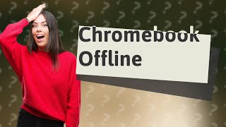 Can a Chromebook work without internet?