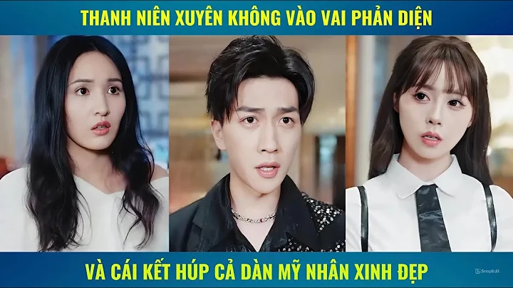 Thanh niên xuyên không vào vai phản diện và cái kết húp trọn mỹ nhân