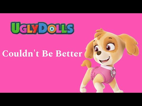Paw Patrol - Couldn't Be Better - UglyDolls