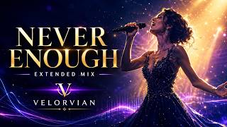 Never Enough (Extended Trance Mix) | The Greatest Showman Reimagined | Velorvian