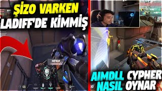 ŞİZO VARKEN LADIFF'DE KİMMİŞ!! AIMDLL NASIL CYPHER OYNAR? | VALORANT EN İYİ ANLAR #516