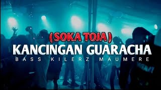 Download lagu KANCINGAN GUARACHA || SOKA TOJA || WARA BKM NEW || REMIX 2026