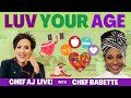 Luv Your Age with Chef Babette | CHEF AJ LIVE!