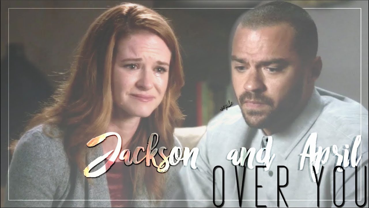 » jackson & april | over you [14x02]