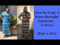How To Copy A Store Brought Garment - A Dress (Part 1 of 2)