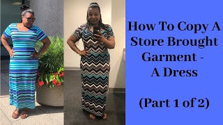 How To Copy A Store Brought Garment  -  A Dress   (Part 1 of 2)