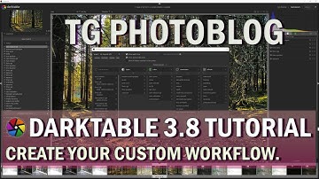 Darktable Tutorial - How to Create Your Custom Workflow