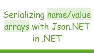 Serializing name/value arrays with Json.NET in .NET