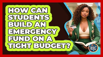 How Can Students Build An Emergency Fund On A Tight Budget? - Student Score Builder